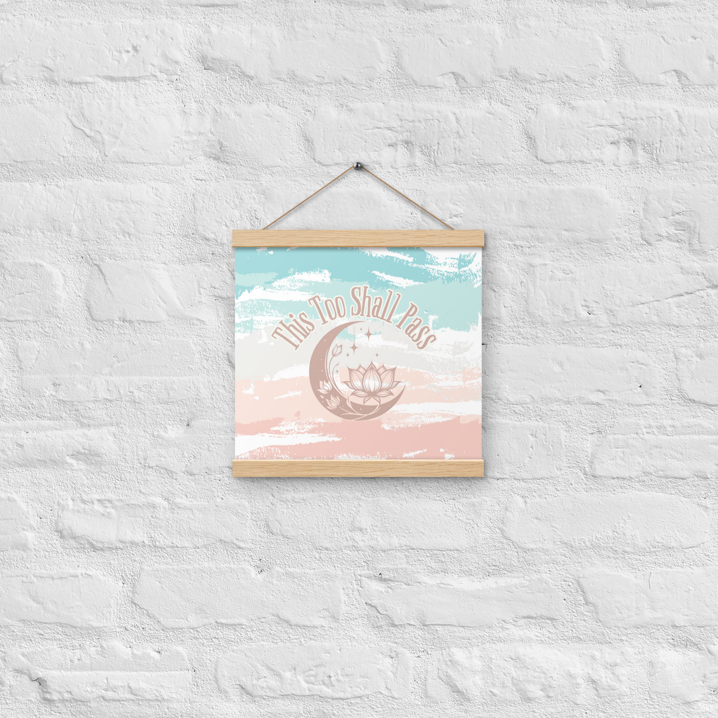 This Too Shall Pass Poster – Inspirational Wall Art on Matte Paper with Wooden Hanger