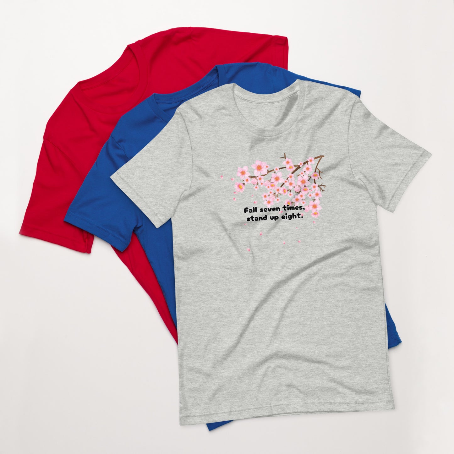 "Fall Seven Times Stand Up Eight" T-Shirt – Japanese Resilience Cherry Blossom Design