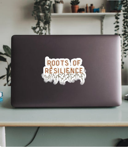 Roots of Resilience Sticker – Uplifting Quote for Journals, Laptops & Water Bottles
