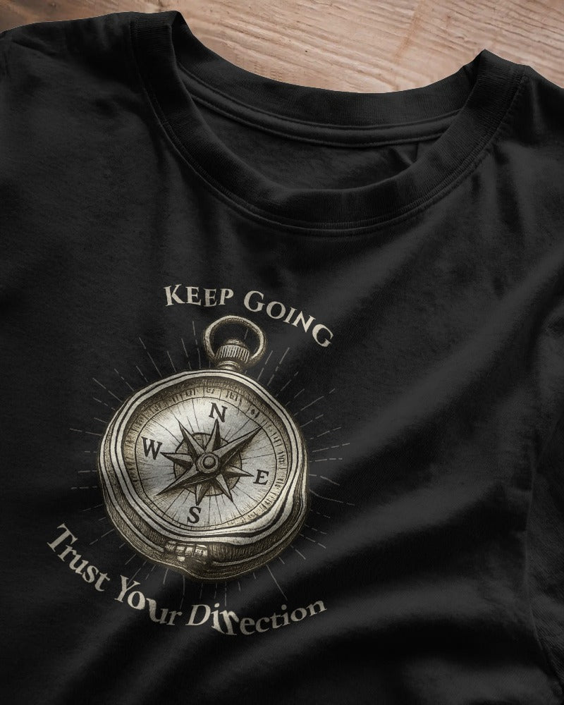 The Compass — Strength, Direction, and Trusting Your Path | Inspirational T-Shirt