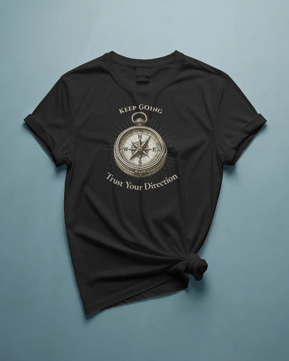 The Compass — Strength, Direction, and Trusting Your Path | Inspirational T-Shirt